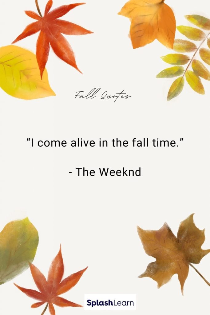 Image of fall quotes I come alive in the fall time The Weeknd