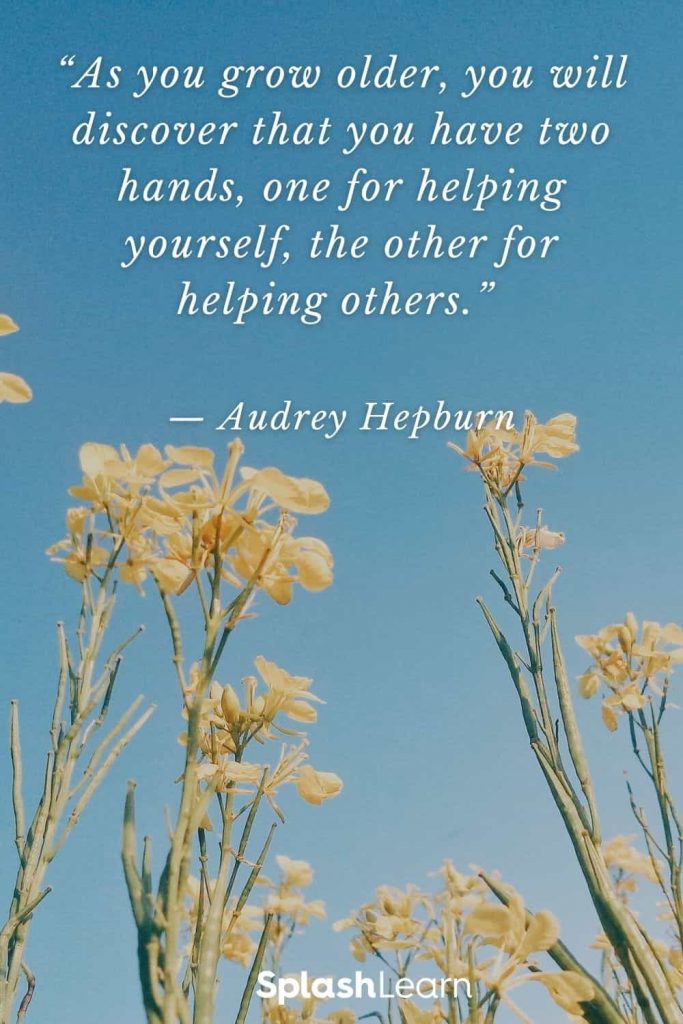 Lifequote3 Image of life quotes As you grow older you will discover that you have two hands one for helping yourself the other for helping others Audrey Hepburn
