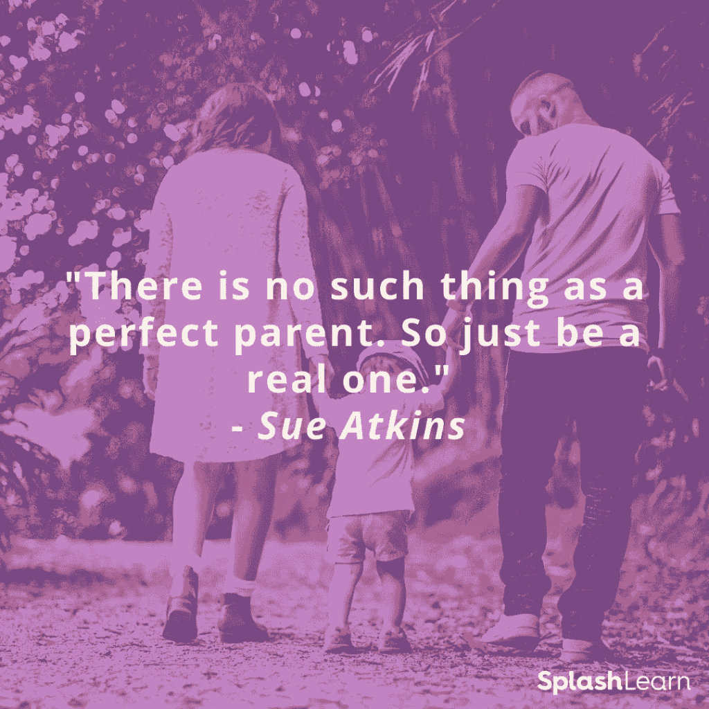 Parenting quote - "There is no such thing as a perfect parent. So just be a real one." - Sue Atkins 