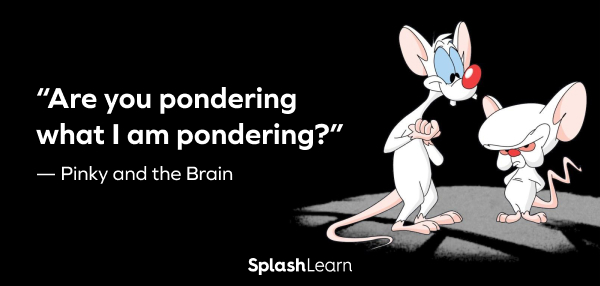 Image of best pinky & the brain quotes - “Are you pondering what I am pondering?”