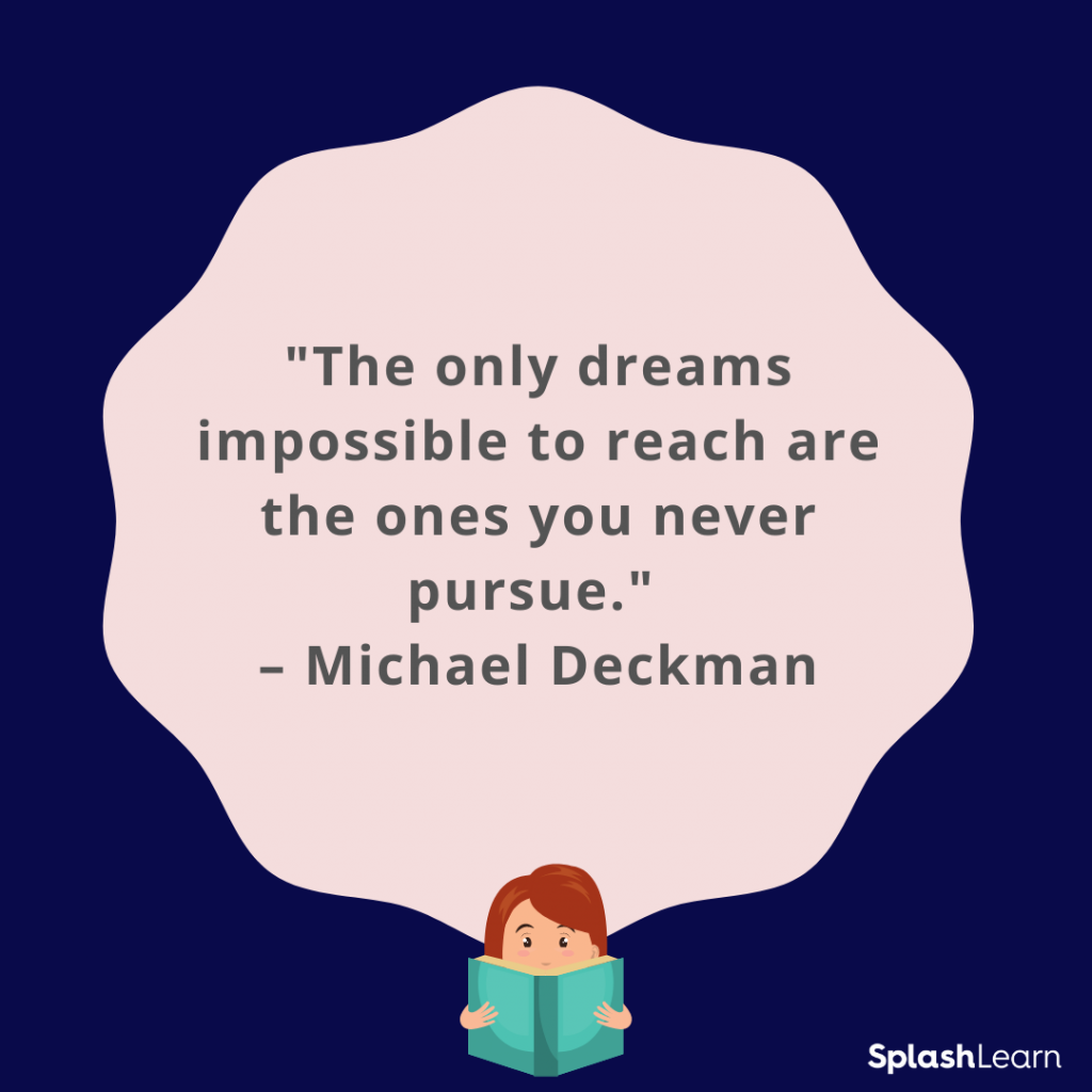 Image of quote - 
" The only dreams impossible to reach are the ones you never pursue." – Michael Deckman