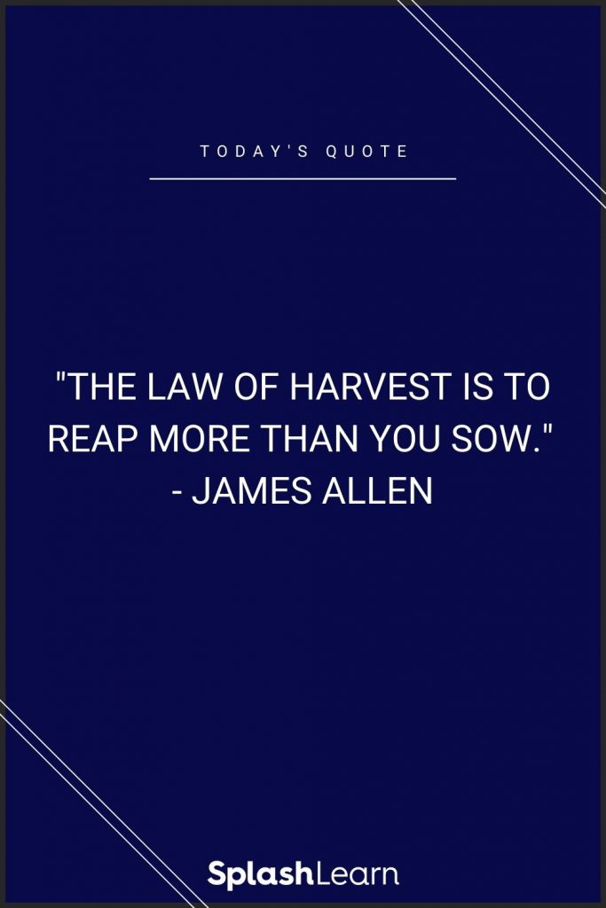 Image of'reap what you sow' quote - "The law of harvest is to reap more than you sow."  - James Allen