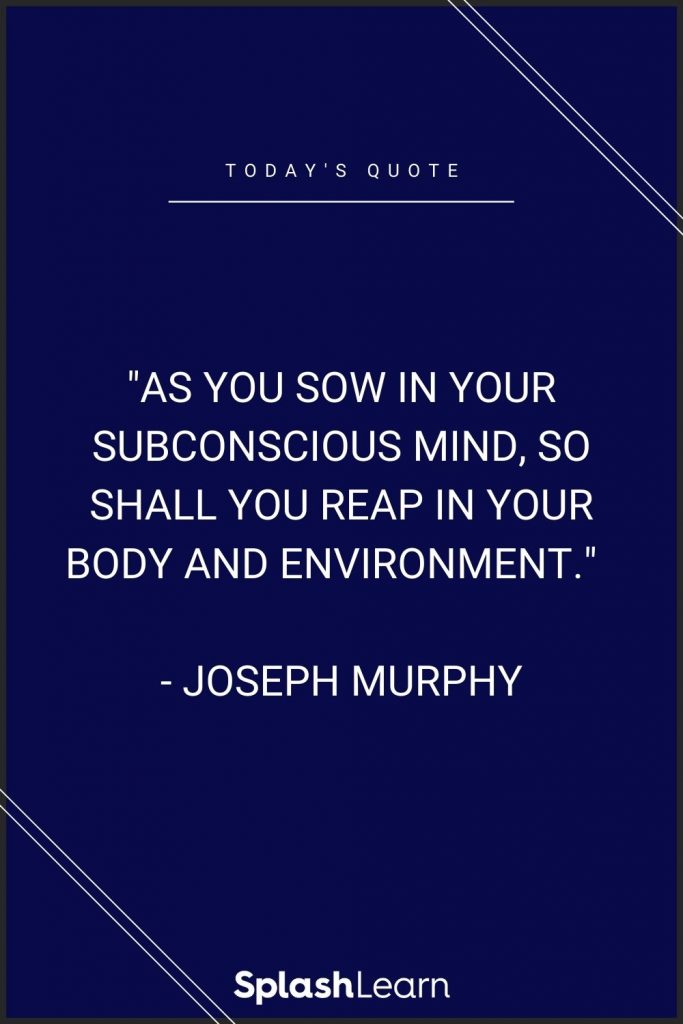 Image of 'reap what you sow' quote - "As you sow in your subconscious mind, so shall you reap in your body and environment."  - Joseph Murphy