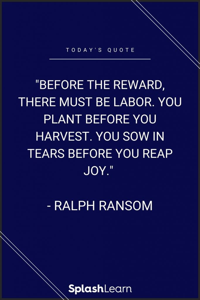 Image of 'reap what you sow' quote - "Before the reward,there must be labor. You plant before you harvest. You sow in tears before you reap joy." - Ralph Ransom