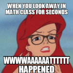 maths school memes Ariel mermaid