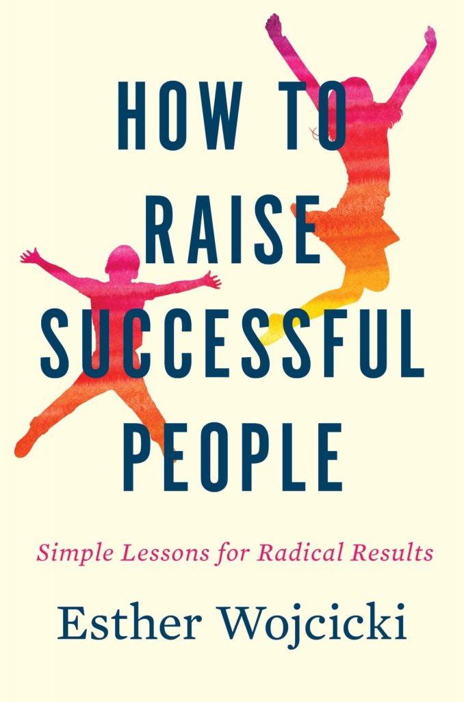 How To Raise Successful People Simple Lessons for Radical Results