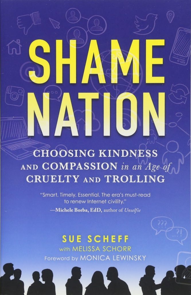 shamenation Shame Nation Choosing Kindness and Compassion in an Age of Cruelty and Trolling