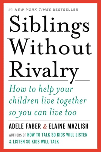 siblingswithoutrivalry Siblings Without Rivalry How to Help Your Children Live Together So You Can Live Too