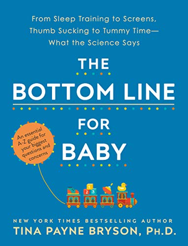 The Bottom Line for Baby From Sleep Training to Screens Thumb Sucking to Tummy Time What the Science Says