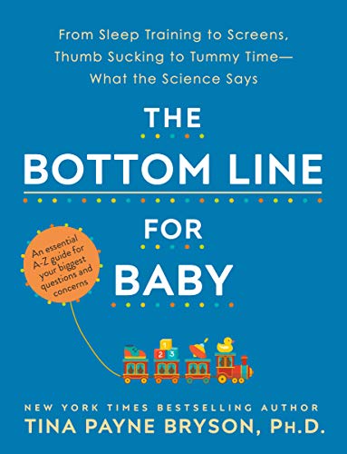 thebottomlineforbaby The Bottom Line for Baby From Sleep Training to Screens Thumb Sucking to Tummy Time What the Science Says