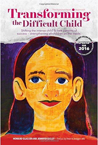 transformingthedificultchild Transforming the Difficult Child The Nurtured Heart Approach