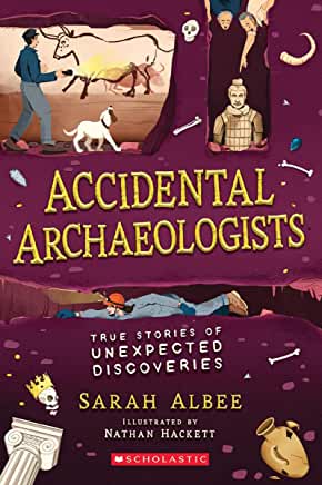 Cover of Accidental Archeologists True Stories of Unexpected DIscoveries