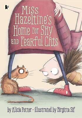 Cover of Miss Hazeltine's Home for Shy and Fearful Cats by Alicia Potter