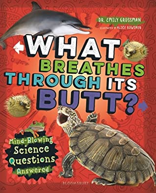 Cover of What Breathes Through Its Butt Mind Blowing Science Questions Answered