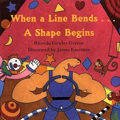 Cover of When a Line Bends . . . A Shape Begins by Rhonda Gowler Greene 