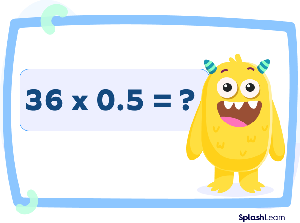 Finding product of 36 and 0.5